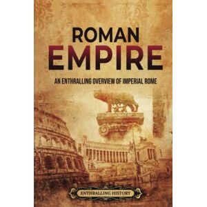 Wellman, Billy Roman Empire: An Enthralling Overview of Imperial Rome (Ancient Roman History) Wellman, Billy Roman Empire: An Enthralling Overview of Imperial Rome (Ancient Roman History)