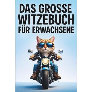 Verlag, MIRE Das große Witzebuch für Erwachsene: Lustige Witze für Erwachsene – Humor zum Lachen, Schmunzeln und Weitererzählen Verlag, MIRE Das große Witzebuch für Erwachsene: Lustige Witze für Erwachsene – Humor zum Lachen, Schmunzeln und Weitererzählen