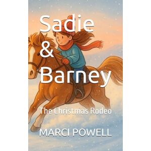 POWELL, MARCI Sadie & Barney: The Christmas Rodeo (Sadie and Barney life lessons from the rodeo arena) POWELL, MARCI Sadie & Barney: The Christmas Rodeo (Sadie and Barney life lessons from the rodeo arena)