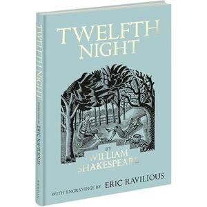 Shakespeare, William Twelfth Night: Illustrated by Eric Ravilious Shakespeare, William Twelfth Night: Illustrated by Eric Ravilious