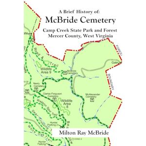 Milton A Brief History of: McBride Cemetery Camp Creek State Park and Forest Mercer County, West Virginia Milton A Brief History of: McBride Cemetery Camp Creek State Park and Forest Mercer County, West Virginia