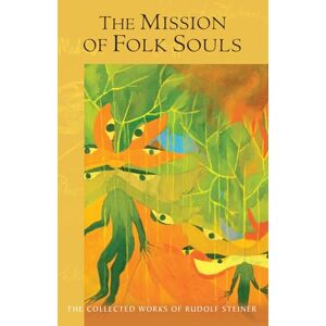 Steiner, Rudolf The Mission of Folk Souls: (Cw 121) Volume 121 (Collected Works of Rudolf Steiner) Steiner, Rudolf The Mission of Folk Souls: (Cw 121) Volume 121 (Collected Works of Rudolf Steiner)