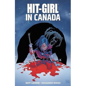 Lemire, Jeff Hit-Girl Volume 2: In Canada (HIT-GIRL TP) Lemire, Jeff Hit-Girl Volume 2: In Canada (HIT-GIRL TP)