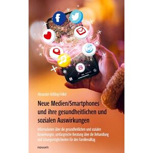 Keßling-Felkel, Alexander Neue Medien/Smartphones und ihre gesundheitlichen und sozialen Auswirkungen: Informationen über die gesundheitlichen und sozialen Auswirkungen, ... Lösungsmöglichkeiten für den Familienalltag Keßling-Felkel, Alexander Neue Medien/Smartphones und ihre gesundheitlichen und sozialen Auswirkungen: Informationen über die gesundheitlichen und sozialen Auswirkungen, ... Lösungsmöglichkeiten für den Familienalltag