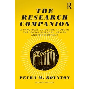 Boynton, Petra M. The Research Companion: A practical guide for those in the social sciences, health and development Boynton, Petra M. The Research Companion: A practical guide for those in the social sciences, health and development