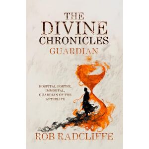 Radcliffe, Rob Guardian: Book 1 in The Divine Chronicles Radcliffe, Rob Guardian: Book 1 in The Divine Chronicles