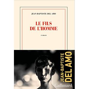 Del Amo, Jean-Baptiste Le fils de l'homme Del Amo, Jean-Baptiste Le fils de l'homme