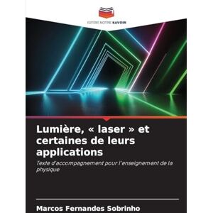 Fernandes Lumière, laser et certaines de leurs applications: Texte d'accompagnement pour l'enseignement de la physique Fernandes Lumière, laser et certaines de leurs applications: Texte d'accompagnement pour l'enseignement de la physique