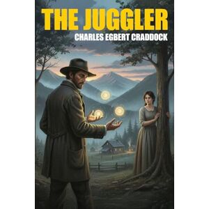 Craddock, Charles Egbert The Juggler Craddock, Charles Egbert The Juggler