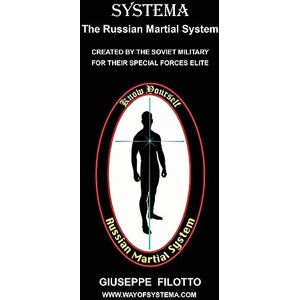 Filotto, Giuseppe Systema : The Russian Martial System Filotto, Giuseppe Systema : The Russian Martial System