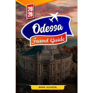 Jackson ODESSA TRAVEL GUIDE 2026: Top Attractions, Hidden Gems, and Local Secrets for 2026 Travelers Jackson ODESSA TRAVEL GUIDE 2026: Top Attractions, Hidden Gems, and Local Secrets for 2026 Travelers