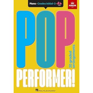 Various Pop Performer! Piano – Initial-Grade 3 ABRSM Easy Pop Piano Sheet Music Book for Students 20 Chart Hits and Classics Arranged for Beginner Pianists Piano Songbook for Lessons and Exams Various Pop Performer! Piano – Initial-Grade 3 ABRSM Easy Pop Piano Sheet Music Book for Students 20 Chart Hits and Classics Arranged for Beginner Pianists Piano Songbook for Lessons and Exams
