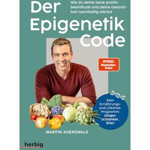 Auerswald, Martin Der Epigenetik-Code: Wie du deine Gene positiv beeinflusst und deine Gesundheit nachhaltig stärkst. Dein Ernährungs- und Lifestyle-Programm: Jünger, schlanker, fitter Auerswald, Martin Der Epigenetik-Code: Wie du deine Gene positiv beeinflusst und deine Gesundheit nachhaltig stärkst. Dein Ernährungs- und Lifestyle-Programm: Jünger, schlanker, fitter