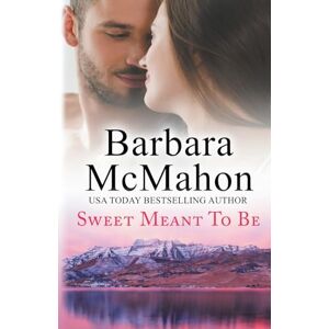 McMahon, Barbara Sweet Meant To Be: 6 (Sweet Romance Stand-Alone Collection) McMahon, Barbara Sweet Meant To Be: 6 (Sweet Romance Stand-Alone Collection)