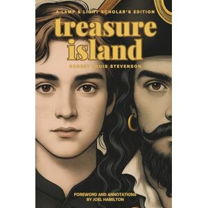 Stevenson, Robert Louis Treasure Island: Treasure Island: A Lamp & Light Scholar's Edition (Includes Study Guide and Annotations) Stevenson, Robert Louis Treasure Island: Treasure Island: A Lamp & Light Scholar's Edition (Includes Study Guide and Annotations)