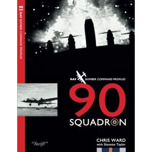 Ward, Chris 90 Squadron Profile: RAF Bomber Command Squadron Profiles: 29 Ward, Chris 90 Squadron Profile: RAF Bomber Command Squadron Profiles: 29