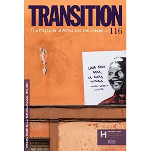Indiana University Press Transition 116: Nelson Rolihlahla Mandela 1918–2013 Indiana University Press Transition 116: Nelson Rolihlahla Mandela 1918–2013