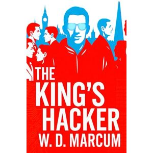 Marcum, W. D. The King's Hacker (The L0ck$ley Series) Marcum, W. D. The King's Hacker (The L0ck$ley Series)
