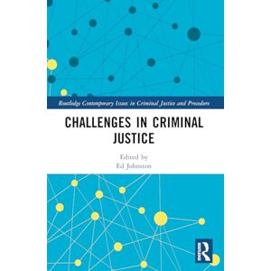 Challenges in Criminal Justice (Routledge Contemporary Issues in Criminal Justice and Procedure) Challenges in Criminal Justice (Routledge Contemporary Issues in Criminal Justice and Procedure)