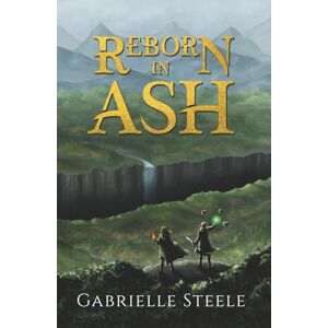 Steele, Gabrielle Reborn in Ash: A Thellian Standalone Fantasy Novel: A dark epic fantasy novel Steele, Gabrielle Reborn in Ash: A Thellian Standalone Fantasy Novel: A dark epic fantasy novel