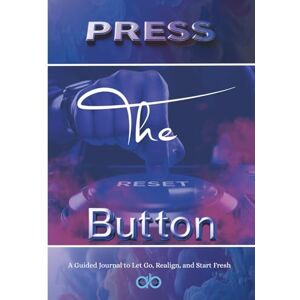 Books, Asriel Press the Reset Button: A Guided Journal to Let Go, Realign, and Start Fresh: 7x10in 118 pages Books, Asriel Press the Reset Button: A Guided Journal to Let Go, Realign, and Start Fresh: 7x10in 118 pages