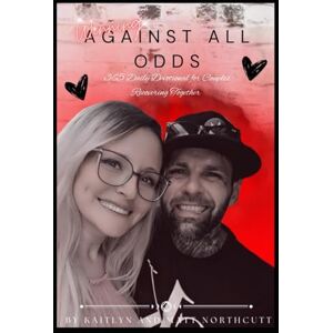 Doht, Kaitlyn Winning Against All Odds: 365 Daily Devotional for Couples Recovering Together Doht, Kaitlyn Winning Against All Odds: 365 Daily Devotional for Couples Recovering Together