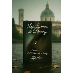 de Ifè, Les Chroniques LES LARMES DE DARCY TOME 2 de Ifè, Les Chroniques LES LARMES DE DARCY TOME 2