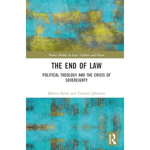 Björk, Mårten The End of Law: Political Theology and the Crisis of Sovereignty (Nomos Studies in Law, Culture and Power) Björk, Mårten The End of Law: Political Theology and the Crisis of Sovereignty (Nomos Studies in Law, Culture and Power)