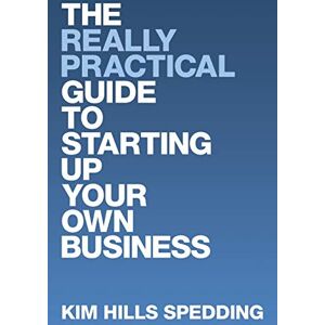 Spedding, Kim Hills The Really Practical Guide to Starting Up Your Own Business Spedding, Kim Hills The Really Practical Guide to Starting Up Your Own Business
