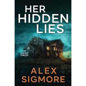 Sigmore, Alex Her Hidden Lies: 4 (Ivy Bishop Mystery Thriller) Sigmore, Alex Her Hidden Lies: 4 (Ivy Bishop Mystery Thriller)