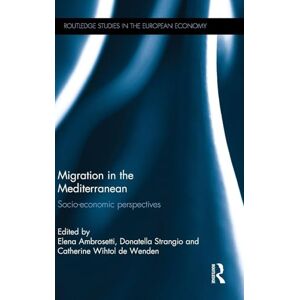 Migration in the Mediterranean: Socio-economic perspectives (Routledge Studies in the European Economy) Migration in the Mediterranean: Socio-economic perspectives (Routledge Studies in the European Economy)