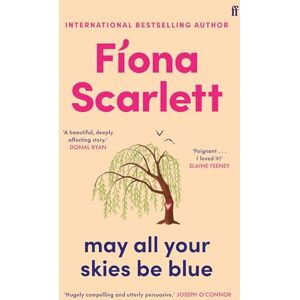 Scarlett, Fíona May All Your Skies Be Blue: An unforgettable novel perfect for fans of Louise Kennedy and Michael Magee Scarlett, Fíona May All Your Skies Be Blue: An unforgettable novel perfect for fans of Louise Kennedy and Michael Magee