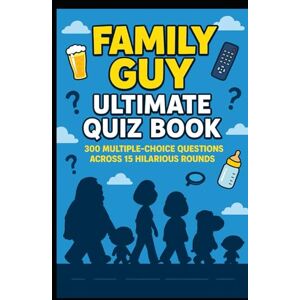 Watkins, Huw Family Guy – Ultimate Quiz Book: 300 Trivia Questions and Endless Laughs Watkins, Huw Family Guy – Ultimate Quiz Book: 300 Trivia Questions and Endless Laughs
