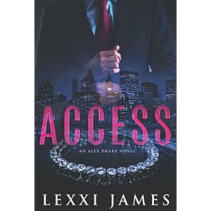 James, Lexxi Access: An Alex Drake Novel (The Alex Drake Series) James, Lexxi Access: An Alex Drake Novel (The Alex Drake Series)