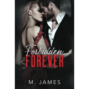 James, M. Forbidden Forever (The Forbidden Trilogy) James, M. Forbidden Forever (The Forbidden Trilogy)
