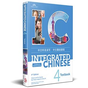 Liu, Yuehua Integrated Chinese Level 4 Textbook Simplified and traditional characters): Textbook 4 Liu, Yuehua Integrated Chinese Level 4 Textbook Simplified and traditional characters): Textbook 4