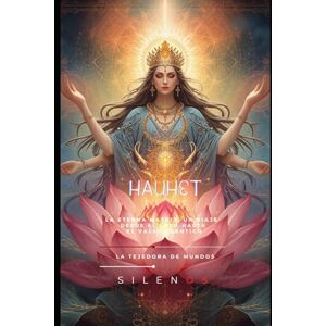 (SILENOS), La Tejedora de Mundos HAUHET: La Eterna Matriz: Un Viaje desde el Loto hasta el Vacío Cuántico (EGIPTO) (SILENOS), La Tejedora de Mundos HAUHET: La Eterna Matriz: Un Viaje desde el Loto hasta el Vacío Cuántico (EGIPTO)