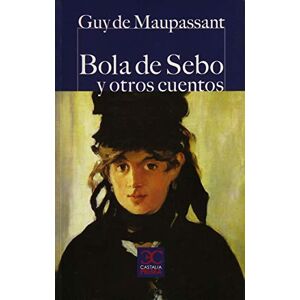 Maupassant, Guy de Bola de sebo y otros cuentos (Castalia Prima, C/P.) Maupassant, Guy de Bola de sebo y otros cuentos (Castalia Prima, C/P.)