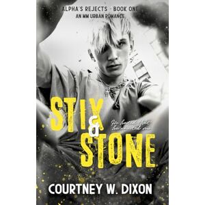 Dixon, Courtney W. Stix & Stone MM Urban Romance: 1 (Alpha's Rejects) Dixon, Courtney W. Stix & Stone MM Urban Romance: 1 (Alpha's Rejects)