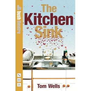 Tom Wells The Kitchen Sink (Spacewang) (NHB Modern Plays) Tom Wells The Kitchen Sink (Spacewang) (NHB Modern Plays)
