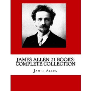 Allen, James James Allen 21 Books: Complete Collection Allen, James James Allen 21 Books: Complete Collection
