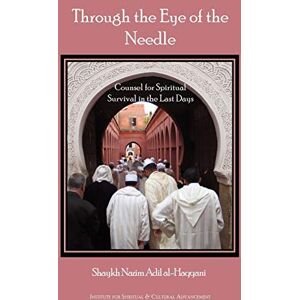 Haqqani, Shaykh Muhammad Nazim Adil Through the Eye of the Needle Haqqani, Shaykh Muhammad Nazim Adil Through the Eye of the Needle