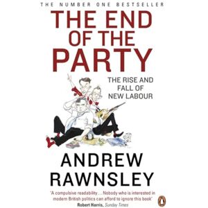 Rawnsley, Andrew The End of the Party Rawnsley, Andrew The End of the Party