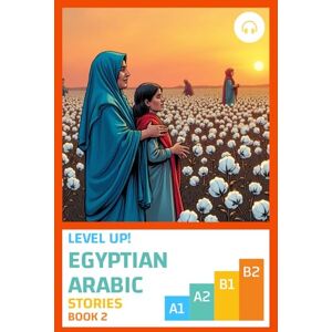 Aldrich, Matthew Level Up! Egyptian Arabic Stories (Book 2) Aldrich, Matthew Level Up! Egyptian Arabic Stories (Book 2)