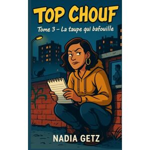GETZ, Nadia TOP CHOUF – Tome 3 : La taupe qui bafouille: Une infiltrée malgré elle, un carnet trop bavard, et un infirmier qui change tout… Un cosy crime urbain unique en son genre. GETZ, Nadia TOP CHOUF – Tome 3 : La taupe qui bafouille: Une infiltrée malgré elle, un carnet trop bavard, et un infirmier qui change tout… Un cosy crime urbain unique en son genre.