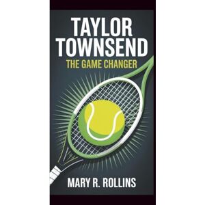 R. Rollins, Mary TAYLOR TOWNSEND: The game changer R. Rollins, Mary TAYLOR TOWNSEND: The game changer