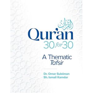 Suleiman, Omar Qur'an 30 for 30: A Thematic Tafsir Suleiman, Omar Qur'an 30 for 30: A Thematic Tafsir