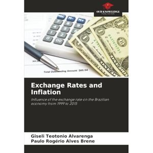 Alvarenga, Giseli Teotonio Exchange Rates and Inflation: Influence of the exchange rate on the Brazilian economy from 1999 to 2015 Alvarenga, Giseli Teotonio Exchange Rates and Inflation: Influence of the exchange rate on the Brazilian economy from 1999 to 2015