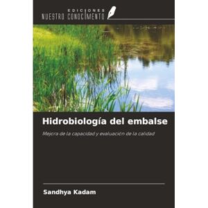 Kadam, Sandhya Hidrobiología del embalse: Mejora de la capacidad y evaluación de la calidad Kadam, Sandhya Hidrobiología del embalse: Mejora de la capacidad y evaluación de la calidad
