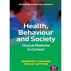 Jennifer Cleland Health, Behaviour and Society: Clinical Medicine in Context (Becoming Tomorrow′s Doctors Series) Jennifer Cleland Health, Behaviour and Society: Clinical Medicine in Context (Becoming Tomorrow′s Doctors Series)